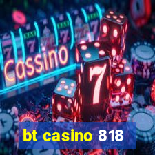 bt casino 818